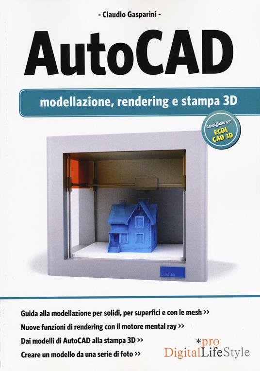 Autocad. Modellazione, rendering e stampa 3D. Ediz. illustrata - Claudio Gasparini - copertina