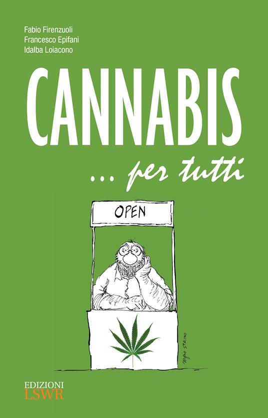 Cannabis... per tutti - Francesco Epifani,Fabio Firenzuoli,Idalba Loiacono - ebook
