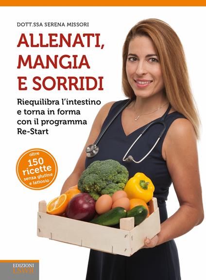 Allenati, mangia e sorridi. Riequilibra l'intestino e torna in forma con il programma Re-Start - Serena Missori - ebook