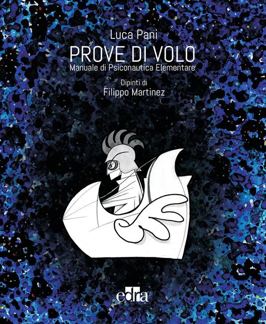 Prove di volo. Manuale di psiconautica elementare. Ediz. illustrata - Luca Pani,Filippo Martinez - copertina