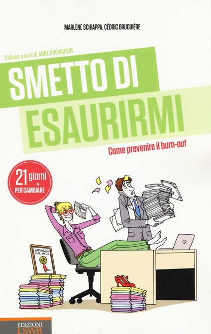 Smetto di esaurirmi. Come prevenire il burn-out - Cédric Bruguière,Marlène Schiappa - copertina