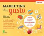 Marketing del gusto. La guida completa per promuovere i prodotti tipici e i servizi di ristorazione e organizzare eventi enogastronomici