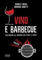 Vino e barbecue. Cucinare al barbecue con il vino: trucchi, ricette e abbinamenti