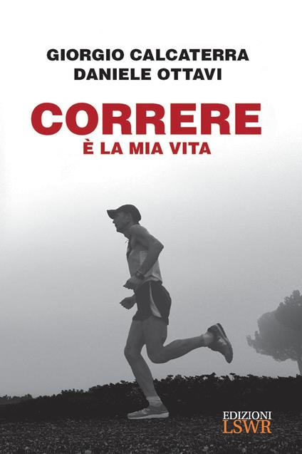 Correre è la mia vita - Giorgio Calcaterra,Daniele Ottavi - ebook