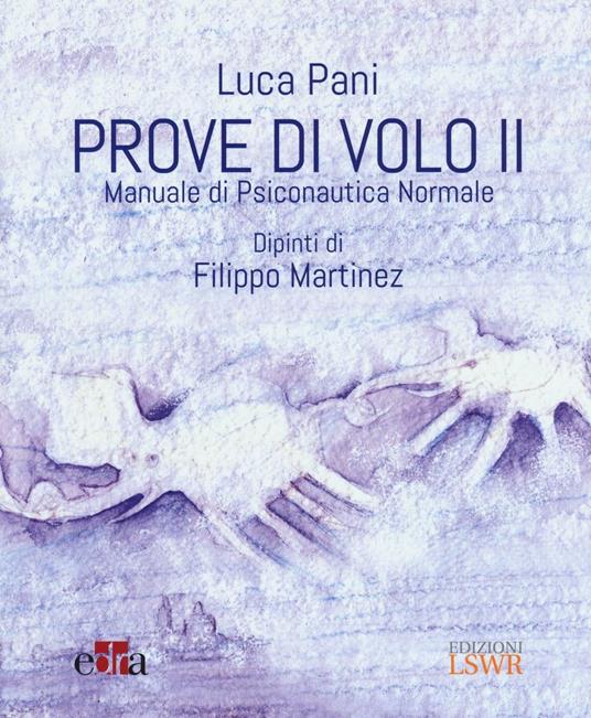 Prove di volo. Manuale di psiconautica normale. Vol. 2 - Luca Pani - copertina