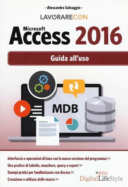 Lavorare con Microsoft Access 2016. Guida all'uso - Alessandra Salvaggio - copertina