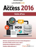 Lavorare con Microsoft Access 2016. Guida all'uso