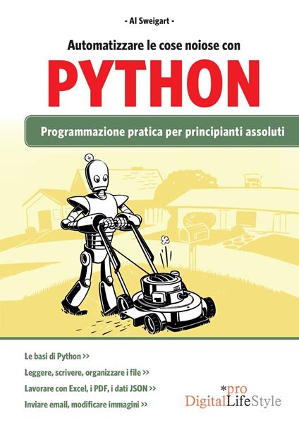 Automatizzare le cose noiose con Python. Programmazione pratica per principianti assoluti - Al Sweigart - ebook