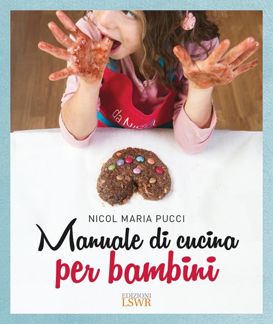 Manuale di cucina per bambini - Nicol Maria Pucci - copertina