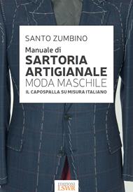 Manuale di sartoria artigianale moda maschile. Il capospalla su misura italiano