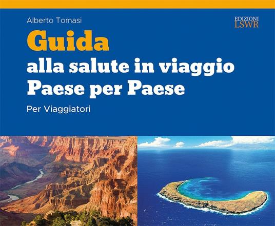 Guida alla salute in viaggio. Paese per paese - Alberto Tomasi - copertina