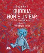 Buddha non è un bar. Psiconautica nuda