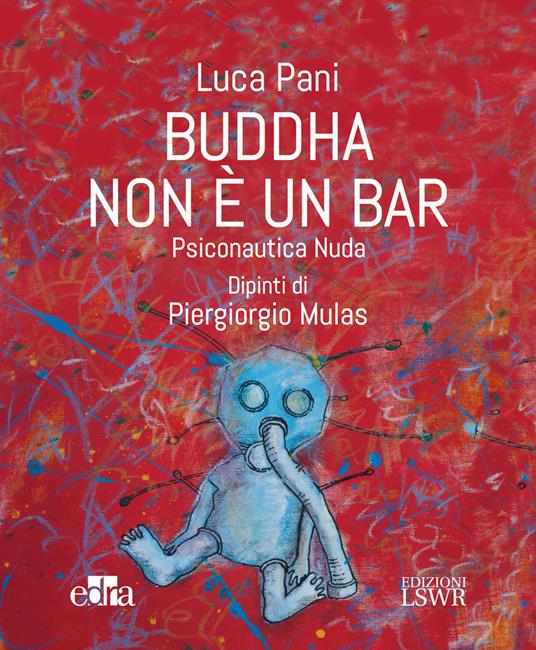 Buddha non è un bar. Psiconautica nuda - Luca Pani - copertina