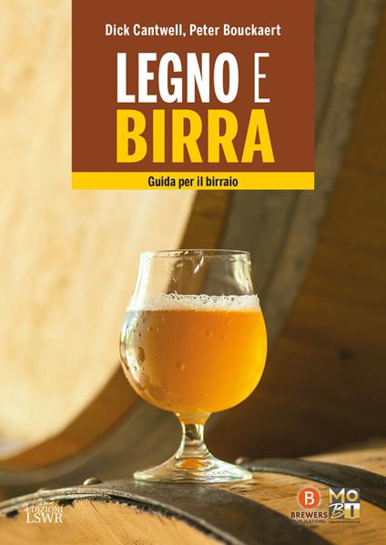 Legno e birra. Guida per il birraio - Dick Cantwell,Peter Bouckaert - copertina