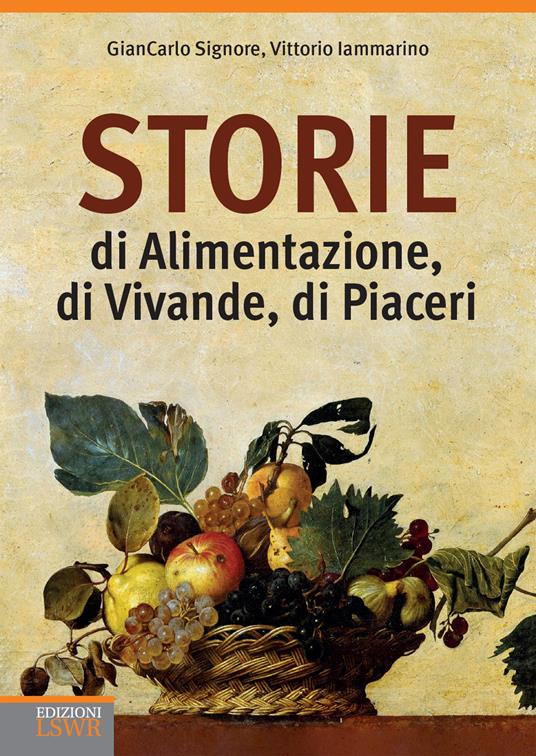 Storie di alimentazione, di vivande, di piaceri - Vittorio Iammarino,Giancarlo Signore - ebook