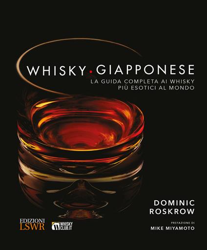 Whisky giapponese. La guida completa ai whisky più esotici al mondo. Ediz. a colori - Dominique Roskrow - copertina