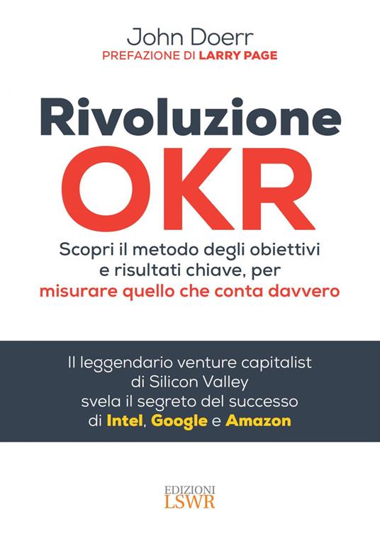 Rivoluzione OKR. Scopri il metodo degli obiettivi e risultati chiave, per misurare quello che conta davvero - John Doerr,Virginio B. Sala - ebook