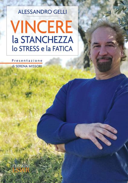 Vincere la stanchezza lo stress e la fatica - Alessandro Gelli - ebook