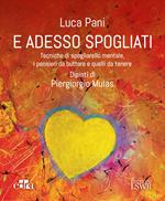 E adesso spogliati. Tecniche di spogliarello mentale, i pensieri da buttare e quelli da tenere