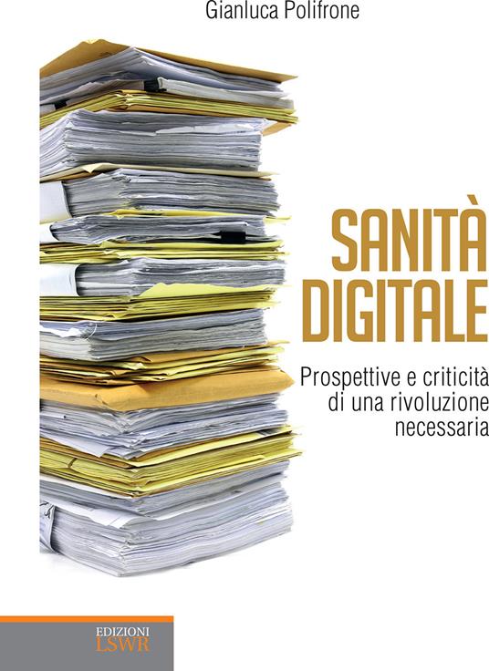 Sanità digitale. Prospettive e criticità di una rivoluzione necessaria - Gianluca Polifrone - ebook