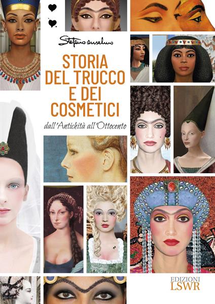 Storia del trucco e dei cosmetici. Dall'antichità all'Ottocento - Stefano Anselmo - copertina