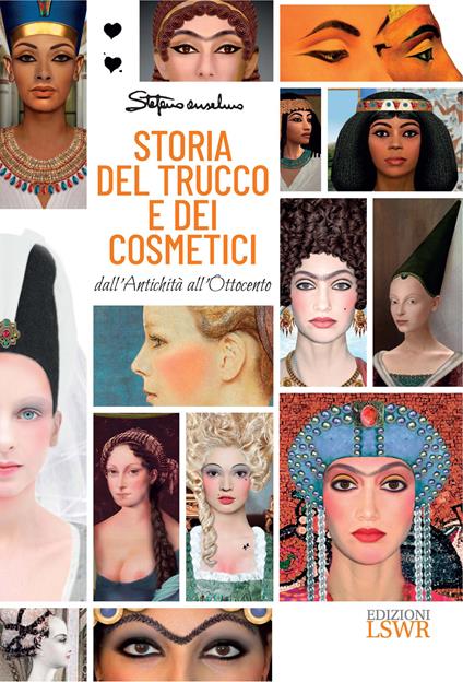 Storia del trucco e dei cosmetici. Dall'antichità all'Ottocento - Stefano Anselmo - ebook