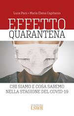 Effetto quarantena. Chi siamo e cosa saremo nella stagione del Covid-19