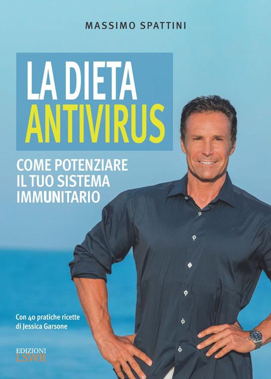 La dieta antivirus. Come potenziare il tuo sistema immunitario - Massimo Spattini - ebook