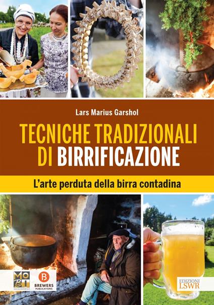 Tecniche tradizionali di birrificazione. L'arte perduta della birra contadina - Lars Marius Garshol - ebook