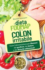 La dieta FODMAP per il colon irritabile. Usare l'alimentazione per liberarsi dal gonfiore, dal dolore e dai disturbi addominali