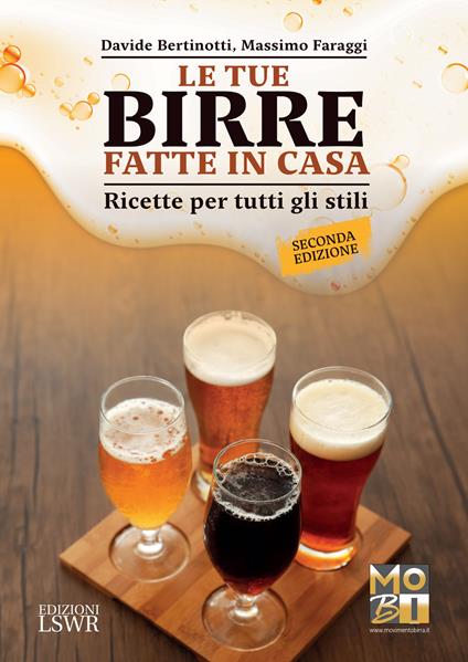 Le tue birre fatte in casa. Ricette per tutti gli stili - Davide Bertinotti,Massimo Faraggi - copertina