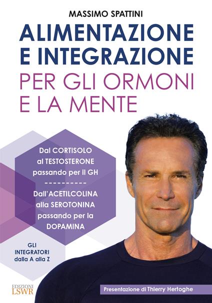 Alimentazione e integrazione per gli ormoni e la mente - Massimo Spattini - copertina
