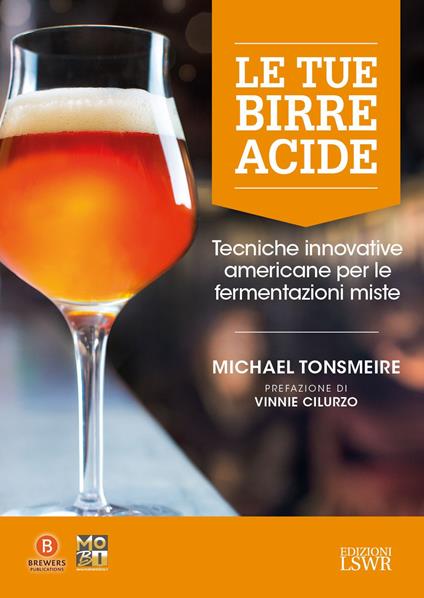 Le tue birre acide. Tecniche birrarie innovative per fermentazioni miste - Michael Tonsmeire - copertina