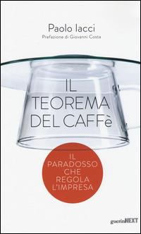 Il teorema del caffè. Fare di più (e meglio) con meno risorse