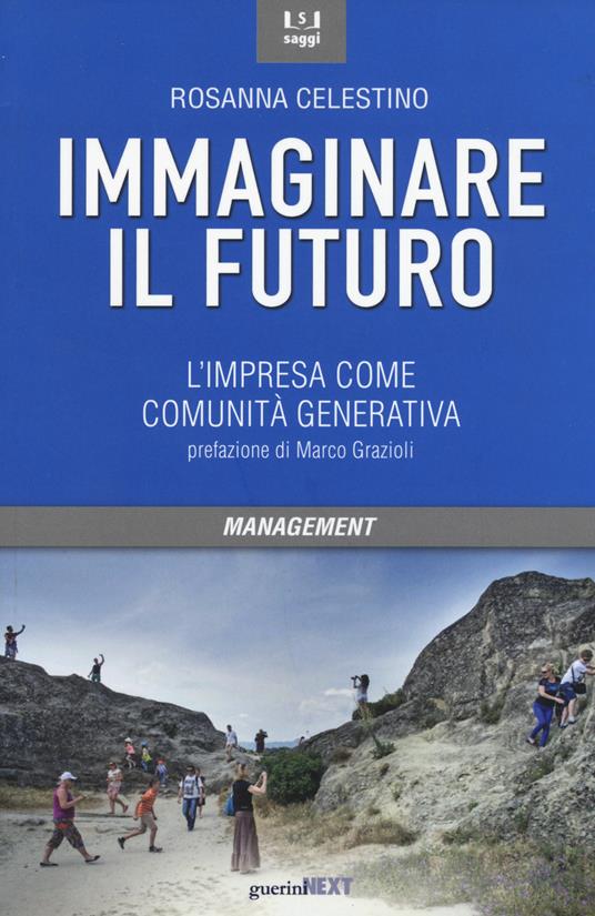 Immaginare il futuro. L'impresa come comunità generativa - Rosanna Celestino - copertina