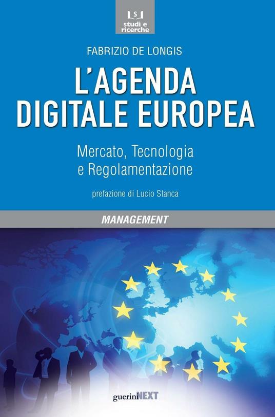 L'agenda digitale europea. Mercato, tecnologia e regolamentazione - Fabrizio De Longis - copertina
