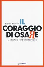 Il coraggio di osare. Leadership e cambiamento creativo