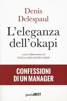 L'eleganza dell'okapi. Le confessioni di un manager