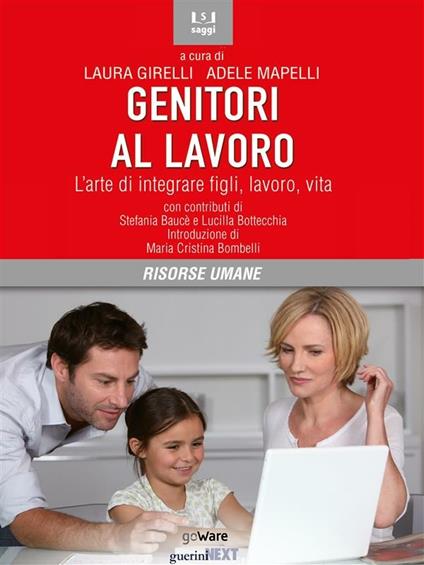 Genitori al lavoro. L'arte di integrare figli, lavoro, vita - Laura Girelli,Adele Mapelli - ebook