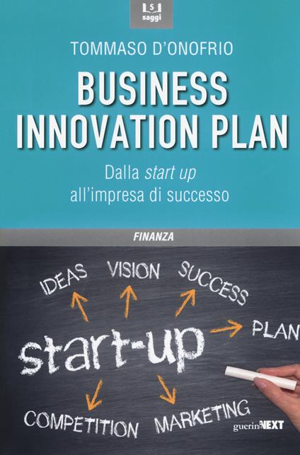 Il business innovation plan. Dalla start up all'impresa di successo - Tommaso D'Onofrio - copertina
