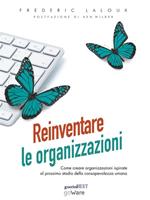Reinventare le organizzazioni. Come creare organizzazioni ispirate al prossimo stadio della consapevolezza umana