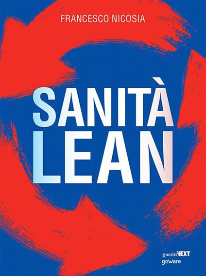 Sanità lean. Migliorare il servizio ai pazienti, ridurre gli sprechi, innovare la gestione ospedaliera con il metodo Toyota - Francesco Nicosia - ebook