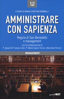 Amministrare con sapienza. Regola di S. Benedetto e management aziendale a confronto