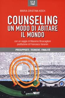 Il counseling. Presupposti, tecniche, finalità