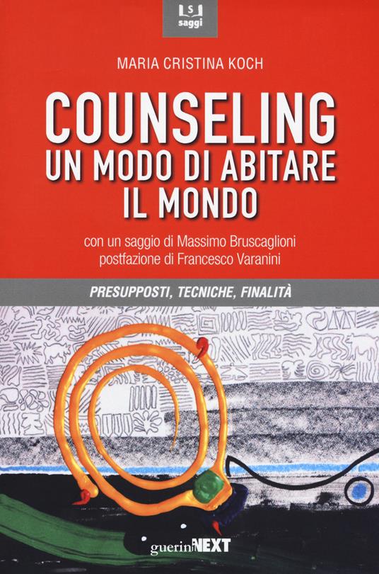 Counseling. Un modo di abitare il mondo. Presupposti, tecniche, finalità - Maria Cristina Koch - copertina