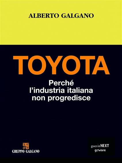 Toyota. Perché l'industria italiana non progredisce - Alberto Galgano - ebook