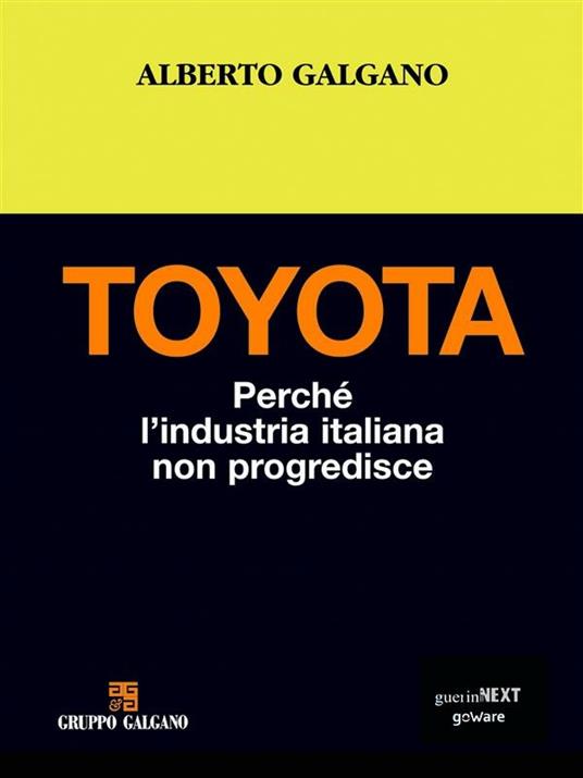 Toyota. Perché l'industria italiana non progredisce - Alberto Galgano - ebook
