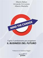 Mind the Change. Capire il cambiamento per progettare il business del futuro
