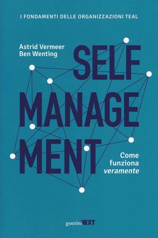 Self management. Come funziona veramente - Astrid Vermeer,Ben Wenting - copertina