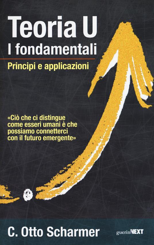 Teoria U. I fondamentali. Principi e applicazioni - Otto Scharmer - copertina
